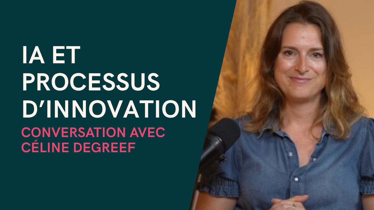 Les liens entre IA et innovation en entreprise avec Céline Degreef